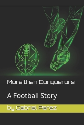More than Conquerors: A Football Story by Gabriel Perez