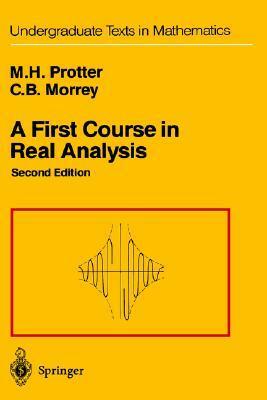 A First Course in Real Analysis by Murray H. Protter, Charles Bradfield Morrey Jr., John H. Ewing