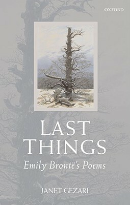 Last Things: Emily Brontë's Poems by Janet Gezari