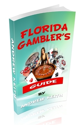 Florida Gamblers Guide by Andrew Keith