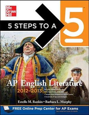 5 Steps to a 5 AP English Literature, 2012-2013 Edition by Estelle Rankin, Barbara Murphy