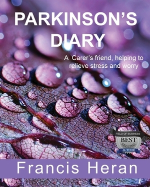 Parkinson's Diary: A Carer's friend, helping to relieve stress and worry. by Francis Heran