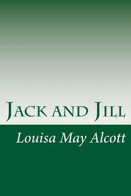 Jack and Jill by Louisa May Alcott