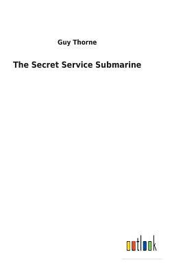 The Secret Service Submarine by Guy Thorne