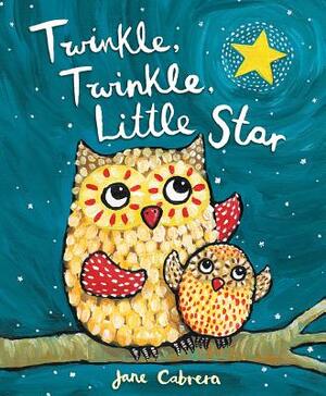 Twinkle, Twinkle, Little Star by Jane Cabrera