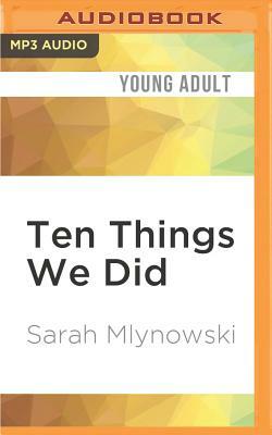 Ten Things We Did: (and Probably Shouldn't Have) by Sarah Mlynowski