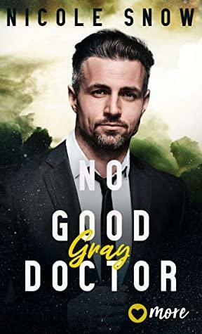 No good Doctor: Gray by Nicole Snow