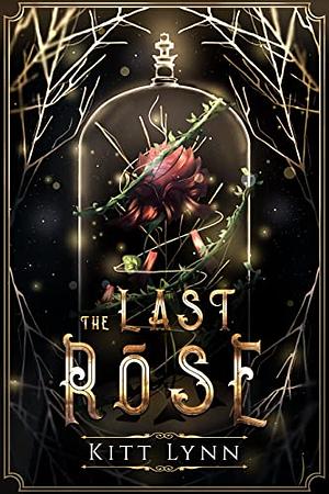 The Last Rose by Kitt Lynn