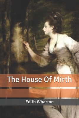 The House Of Mirth by Edith Wharton