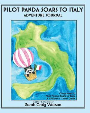 Pilot Panda Soars to Italy Adventure Journal: Companion Guide for Pilot Panda by Sarah Watson