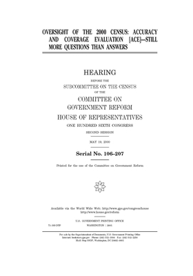 Oversight of the 2000 census: accuracy and coverage evaluation (ACE)--still more questions than answers by Committee on Government Reform (house), United St Congress, United States House of Representatives