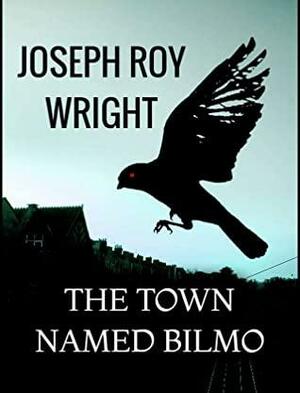 The Town Named Bilmo by Joseph Roy Wright