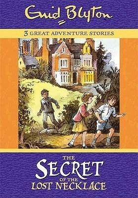 The Secret Of The Lost Necklace (Three Great Adventure Stories) by Val Biro, Enid Blyton