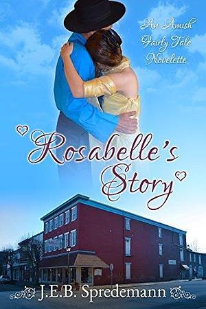 Rosabelle's Story by Jennifer (J.E.B.). Spredemann, Jennifer (J.E.B.). Spredemann