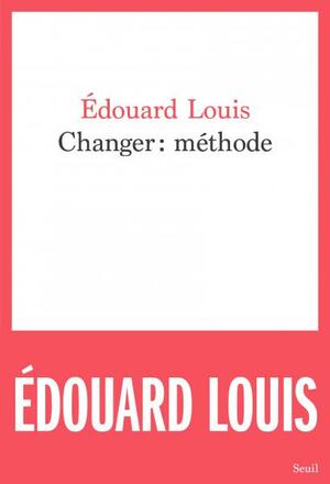 Changer : méthode by Édouard Louis