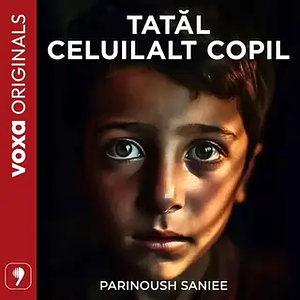 Tatăl celuilalt copil by Parinoush Saniee