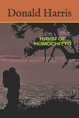 Haksi of Homochitto by Donald Harris