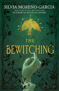 The Bewitching by Silvia Moreno-Garcia