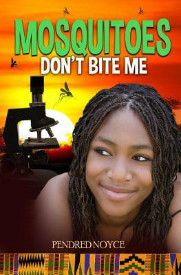 Mosquitoes Don't Bite Me by Pendred Noyce