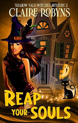 Reap Your Souls (Shadow Vale Witches Book 2) by Claire Robyns