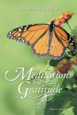 Meditations on Gratitude by Charles E. Taylor