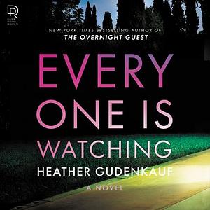 Everyone Is Watching by Heather Gudenkauf