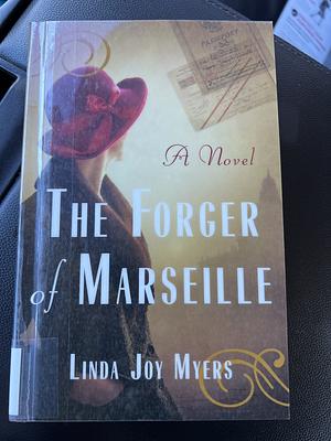 The Forger of Marseille: A Novel by Linda Joy Myers, Linda Joy Myers