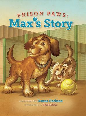 Prison Paws: Max's Story by Donna Cochran