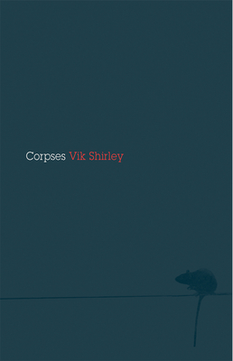 Corpses by Vik Shirley