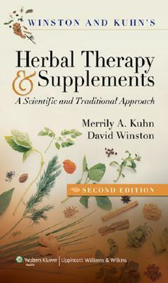 Winston & Kuhn's Herbal Therapy and Supplements: A Scientific and Traditional Approach by David Winston, Merrily A. Kuhn