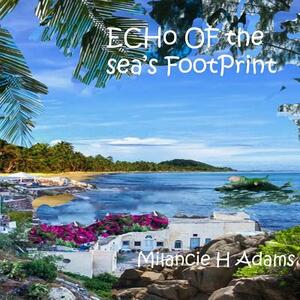 Echo of Sea's Footprint by Milancie Hill Adams