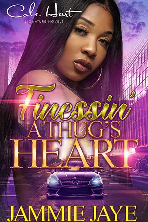 Finessin' A Thug's Heart: An Urban Romance by Jammie Jaye, Jammie Jaye