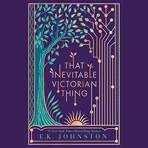 That Inevitable Victorian Thing by E.K. Johnston