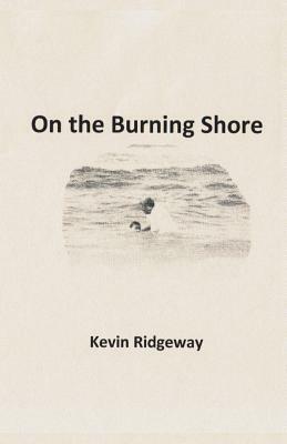 On the Burning Shore by Kevin Ridgeway