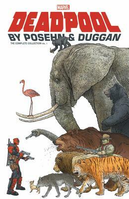 Deadpool by Posehn & Duggan: The Complete Collection Vol. 1 by Brian Posehn, Gerry Duggan