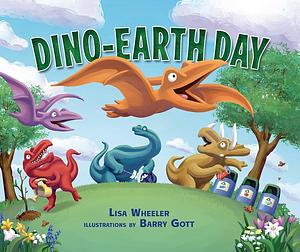 Dino-Earth Day by Barry Gott, Lisa Wheeler