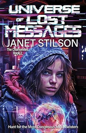 Universe of Lost Messages: A Novel by Janet Stilson, Janet Stilson