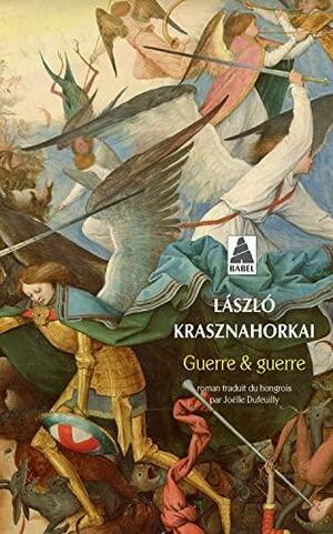 Guerre & guerre by George Szirtes, László Krasznahorkai