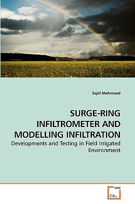 Surge-Ring Infiltrometer and Modelling Infiltration by Sajid Mahmood