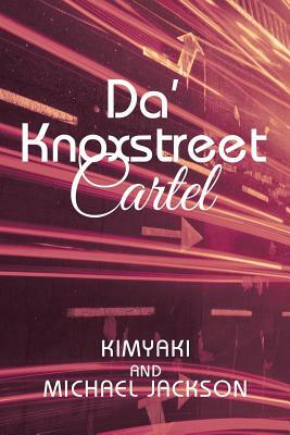 Da' Knoxstreet Cartel by Kimyaki Jackson, Michael Jackson