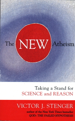 The New Atheism: Taking a Stand for Science and Reason by Victor J. Stenger