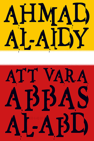 Att vara Abbas al-Abd by Ahmad Al-Aidy