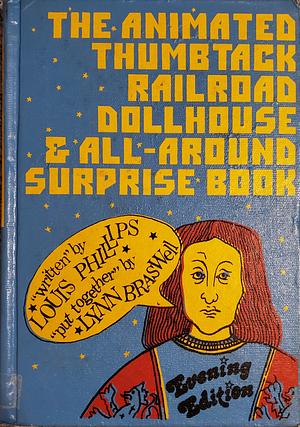 The Animated Thumbtack Railroad Dollhouse and All-Around Surprise Book by Louis Phillips