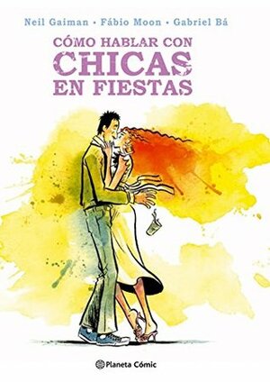 Cómo hablar con chicas en fiestas by Neil Gaiman, José Torralba Avellí, Fábio Moon