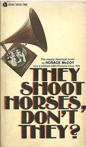 They Shoot Horses, Don't They? by Horace McCoy