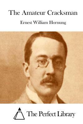 The Amateur Cracksman by Ernest William Hornung