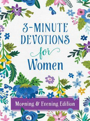 3-Minute Devotions for Women Morning and Evening Edition by Compiled by Barbour Staff