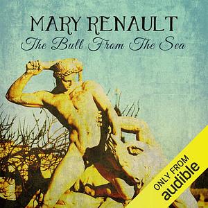 The Bull from the Sea by Mary Renault