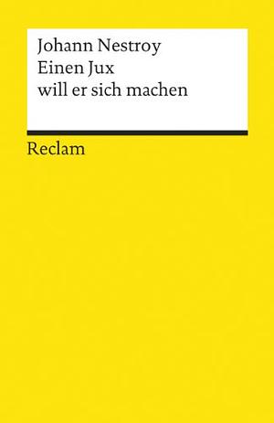 Einen Jux will er sich machen by Johann Nestroy