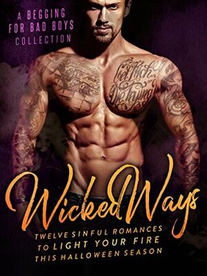 Wicked Ways: A Begging for Bad Boys Collection by Penelope Bloom, B.B. Hamel, Tessa Thorne, Bella Love-Wins, Lauren Landish, Willow Winters, Isabella Starling, Vivian Wood, Aubrey Irons